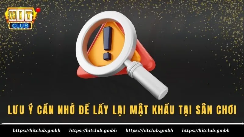 Lưu ý cần nhớ để lấy lại mật khẩu tại sân chơi Lưu ý cần nhớ để lấy lại mật khẩu tại sân chơi