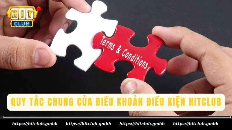 Lời nói đầu và quy tắc chung của điều khoản điều kiện HITCLUB Lời nói đầu và quy tắc chung của điều khoản điều kiện HITCLUB
